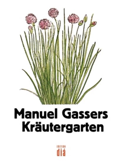 Manuel Gassers Kräutergarten, Manuel Gasser - Ebook - 9783860345627
