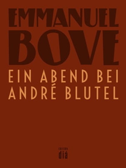 Ein Abend bei André Blutel, Emmanuel Bove ; Thomas Laux - Ebook - 9783860345689