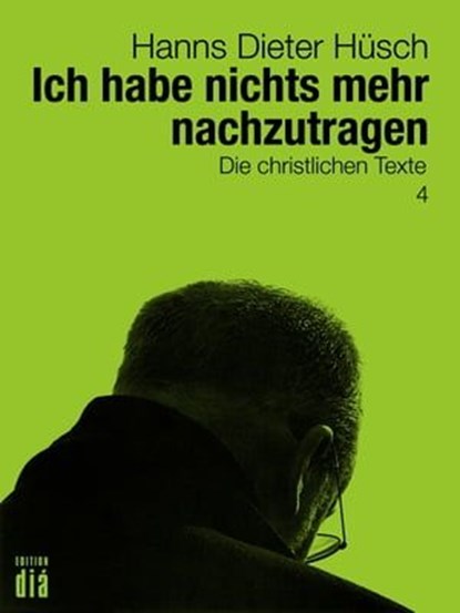 Ich habe nichts mehr nachzutragen, Hanns Dieter Hüsch - Ebook - 9783860345863