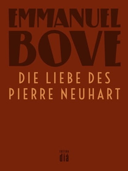 Die Liebe des Pierre Neuhart, Emmanuel Bove - Ebook - 9783860347027
