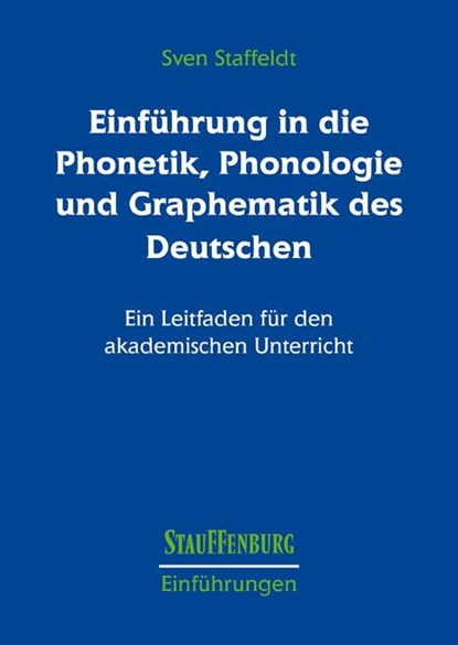 Einführung in die Phonetik, Phonologie und Graphematik des Deutschen, Sven Staffeldt - Paperback - 9783860572955