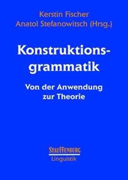 Konstruktionsgrammatik, Kerstin Fischer ;  Anatol Stefanowitsch - Paperback - 9783860577882