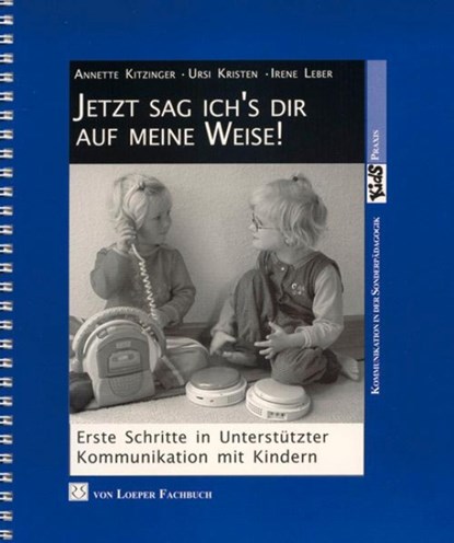 Jetzt sag ich's dir auf meine Weise!, Annette Kitzinger ; Ursi Kristen ; Irene Leber - Paperback - 9783860591376