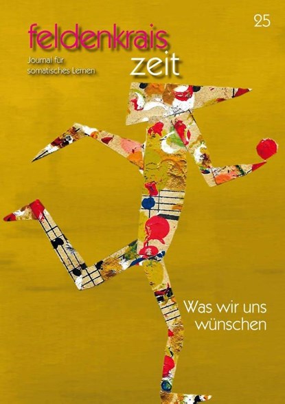 feldenkrais zeit 25: Was wir uns wünschen, Verein zur Herausgabe der feldenkrais zeit - Gebonden - 9783860596753