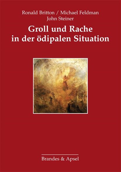 Groll und Rache in der ödipalen Situation, Ronald Britton ;  Michael Feldman ;  John Steiner - Paperback - 9783860993774