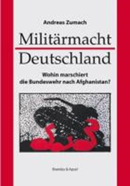 Militärmacht Deutschland, ZUMACH,  Andreas - Paperback - 9783860996881