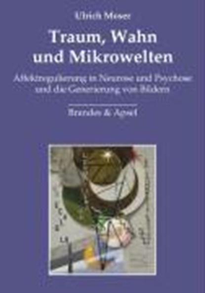 Moser, U: Traum, Wahn und Mikrowelten, MOSER,  Ulrich - Gebonden - 9783860998724