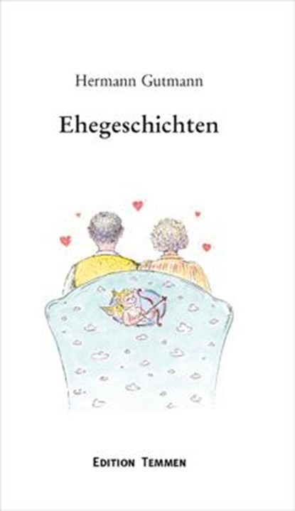 Ehegeschichten oder: Eine kleine Liebeserklärung...mit anderen Worten, Hermann Gutmann - Gebonden - 9783861081524