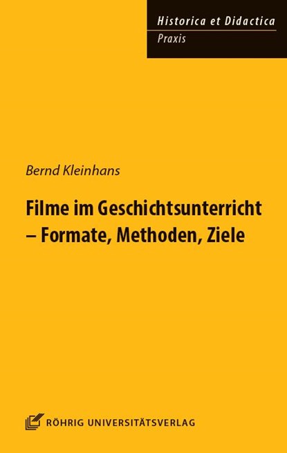 Filme im Geschichtsunterricht - Formate, Methoden, Ziele, Bernd Kleinhans - Gebonden - 9783861105985