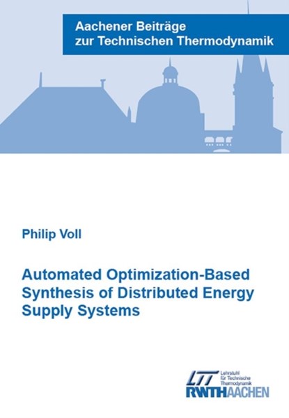 Automated Optimization-Based Synthesis of Distributed Energy Supply Systems, VOLL,  Dr Philip, Ph.D. - Paperback - 9783861304746