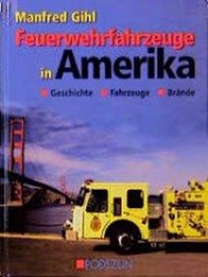 Feuerwehrfahrzeuge in Amerika, Manfred Gihl - Gebonden - 9783861332480