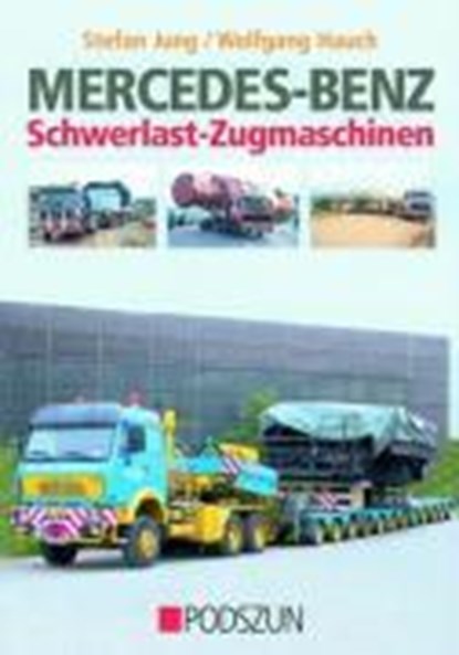 Mercedes-Benz Schwerlast-Zugmaschinen, Stefan Jung ;  Wolfgang Hauch - Gebonden - 9783861334095
