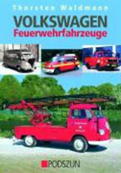 Volkswagen Feuerwehrfahrzeuge, Thorsten Waldmann - Gebonden - 9783861334163