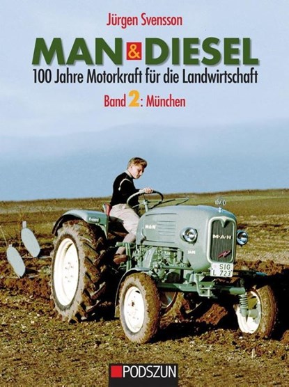 MAN & Diesel 100 Jahre Motorkraft für die Landwirtschaft, Jürgen Svensson - Gebonden - 9783861338994
