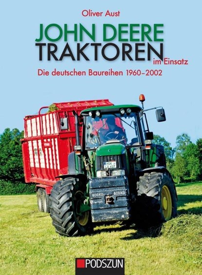 John Deere Traktoren im Einsatz, Oliver Aust - Gebonden - 9783861339083