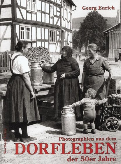 Photographien aus dem Dorfleben in den 50er Jahren, Georg Eurich - Gebonden - 9783861341086