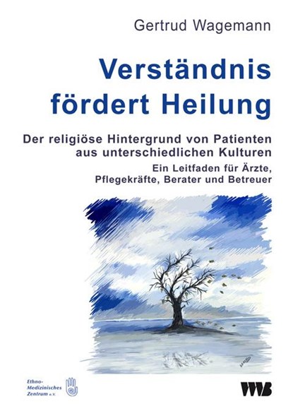 Verständnis fördert Heilung. Der religiöse Hintergrund von Patienten aus unterschiedlichen Kulturen, Gertrud Wagemann - Paperback - 9783861352990