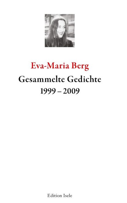 Gesammelte Gedichte 1999-2009, Eva-Maria Berg - Paperback - 9783861426523