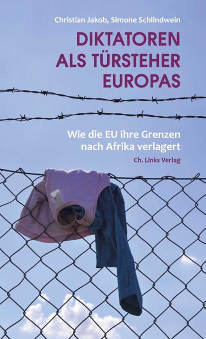 Diktatoren als Türsteher Europas, Christian Jakob ; Simone Schlindwein - Paperback - 9783861539599