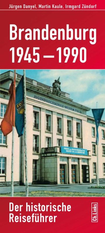 Brandenburg 1945-1990, Jürgen Danyel ; Martin Kaule ; Irmgard Zündorf - Paperback - 9783861539964