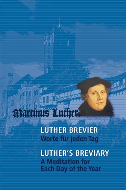 Luther-Brevier - Worte für jeden Tag. Luther's Breviary - A Meditation for each Day of the Year, Thomas A. Seidel - Gebonden - 9783861601951
