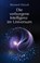 Die verborgene Intelligenz im Universum, Bernard Haisch - Gebonden - 9783861910619