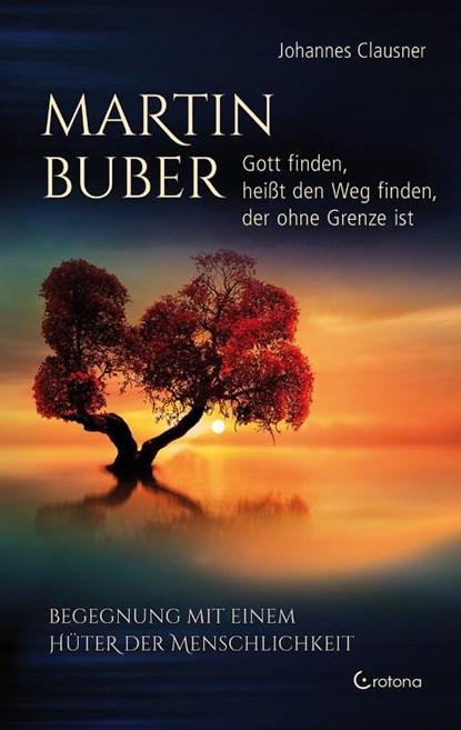 Martin Buber - Gott finden, heißt den Weg finden, der ohne Grenze ist, Johannes Clausner - Gebonden - 9783861912132