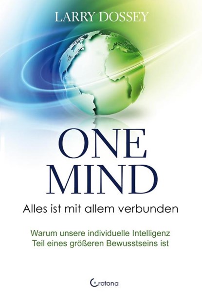 One Mind - Alles ist mit allem verbunden, Larry Dossey - Paperback - 9783861912774