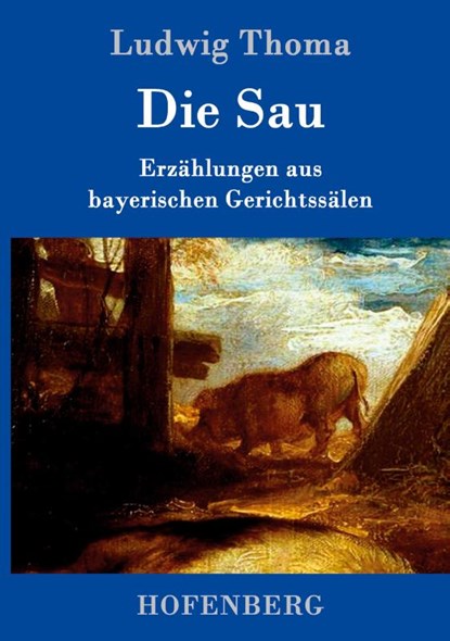 Die Sau, Ludwig Thoma - Gebonden - 9783861991014