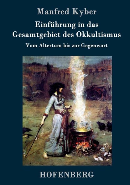 Einfuhrung in das Gesamtgebiet des Okkultismus, Manfred Kyber - Gebonden - 9783861996125