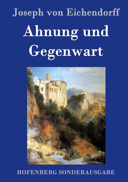 Ahnung und Gegenwart, Joseph Von Eichendorff - Gebonden - 9783861998587