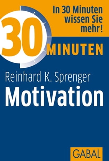 30 Minuten Motivation, Reinhard K. Sprenger - Ebook - 9783862006557