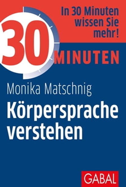 30 Minuten Körpersprache verstehen, Monika Matschnig - Ebook - 9783862006892