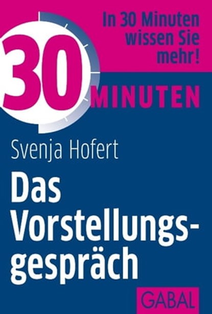 30 Minuten Das Vorstellungsgespräch, Svenja Hofert - Ebook - 9783862008124