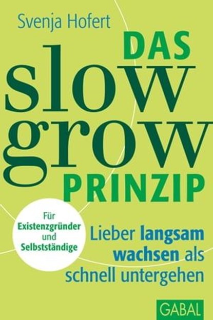 Das Slow-Grow-Prinzip, Svenja Hofert - Ebook - 9783862009343