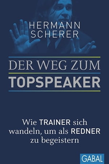 Der Weg zum Topspeaker, Hermann Scherer - Ebook - 9783862009374