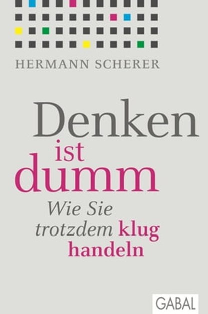 Denken ist dumm, Hermann Scherer - Ebook - 9783862009398
