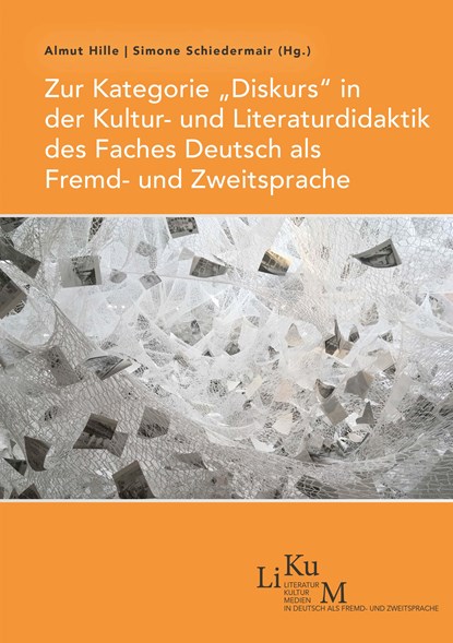 Zur Kategorie 'Diskurs' in der Kultur- und Literaturdidaktik des Faches Deutsch als Fremd- und Zweitsprache, Almut Hille ;  Simone Schiedermair - Paperback - 9783862057399