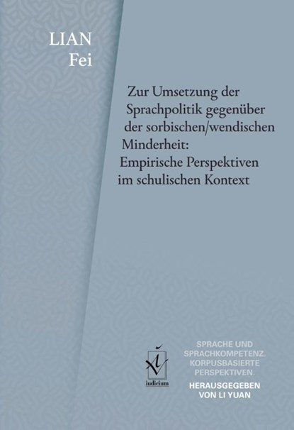 Zur Umsetzung der Sprachpolitik gegenüber der sorbischen/wendischen Minderheit: Empirische Perspektiven im schulischen Kontext, Fei Lian - Gebonden - 9783862058419