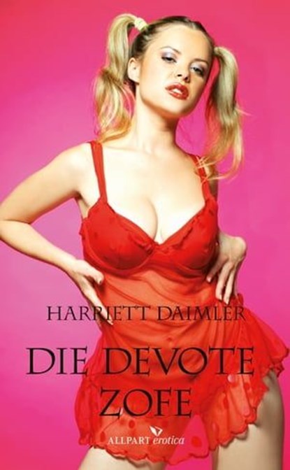 Die devote Zofe, Harriett Daimler - Ebook - 9783862145140