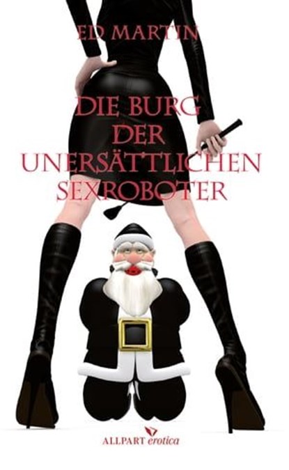 Die Burg der unersättlichen Sexroboter, Ed Martin - Ebook - 9783862145171