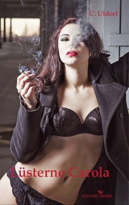 Lüsterne Carola, C. Uldorf - Ebook - 9783862145249
