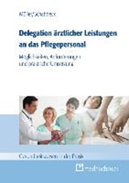 Delegation ärztlicher Leistungen an das Pflegepersonal, MÜLLER,  Thorsten ; Schabbeck, Jan P. - Paperback - 9783862161805