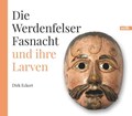 Die Werdenfelser Fasnacht und ihre Larven | Dirk Eckert | 