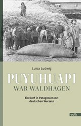 Puyuhuapi war Waldhagen - Luisa Ludwig - 9783862225415