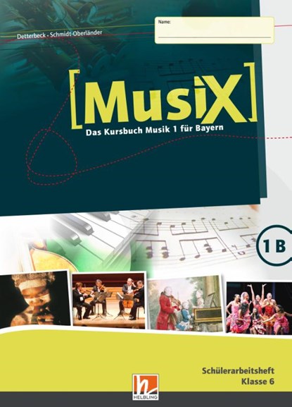 MusiX 1. Schülerarbeitsheft 1B. Ausgabe BG (Bayern Gym Lehrplan Plus), Markus Detterbeck ; Gero Schmidt-Oberländer - Gebonden - 9783862272617