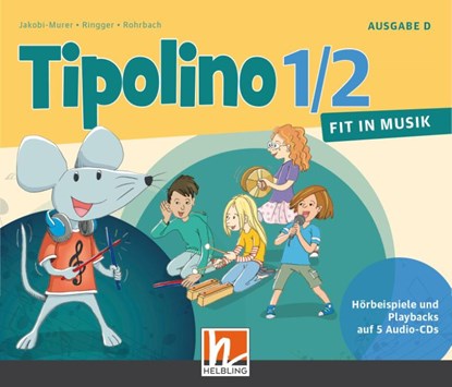 Tipolino 1/2 - Fit in Musik. Audio-CDs. Ausgabe D, Kurt Rohrbach ; Stephanie Jakobi-Murer ; Katrin-Uta Ringger - AVM - 9783862273263
