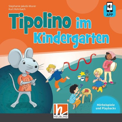 Tipolino im Kindergarten. Audio-CD inkl. Helbling Media App, Stephanie Jakobi-Murer ; Kurt Rohrbach - AVM - 9783862275267