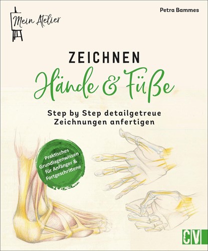 Mein Atelier Zeichnen Hände & Füße, Petra Bammes - Gebonden - 9783862304325