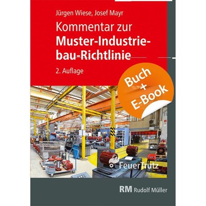 Kommentar zur Muster-Industriebau-Richtlinie - mit E-Book (PDF), Josef Mayr ; Jürgen Wiese - Paperback - 9783862354986